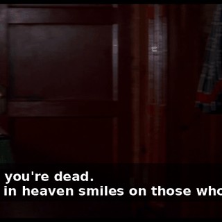 - Mmm, you're dead. - # God in heaven smiles on those who pray #