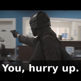 You, hurry up.