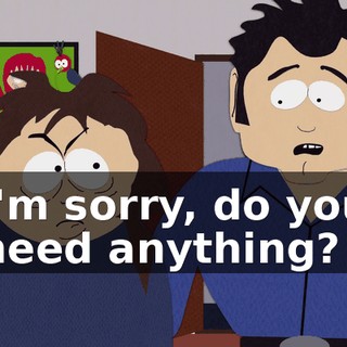 I'm sorry, do you need anything?