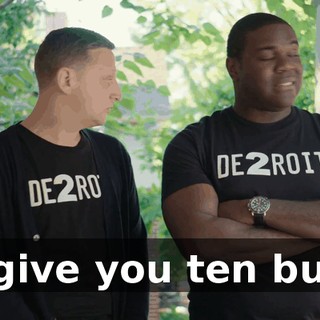 I'll give you ten bucks