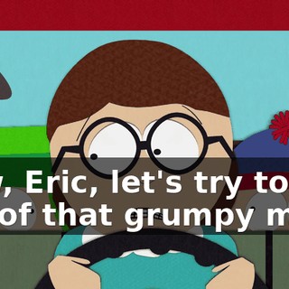 Now, Eric, let's try to get out of that grumpy mood