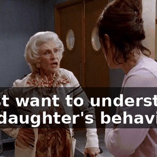 I just want to understand my daughter's behavior.