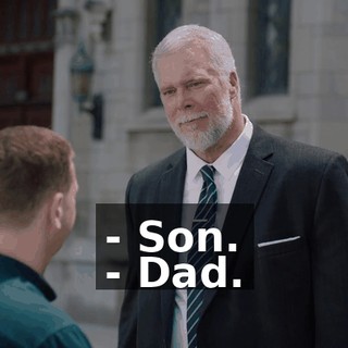 - Son. - Dad.