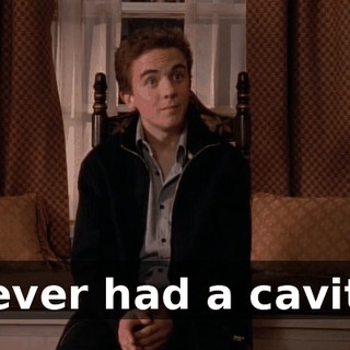Never had a cavity.