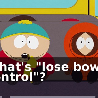 What's "lose bowel control"?
