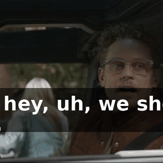 Um, hey, uh, we should talk.
