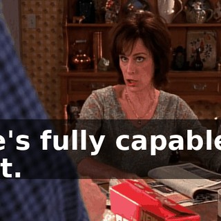 She's fully capable of that.