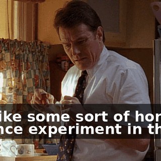 It's like some sort of horrible science experiment in there.