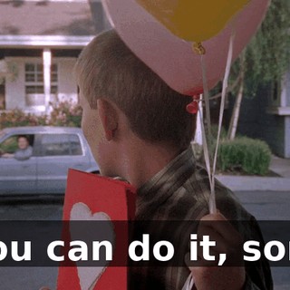 You can do it, son!