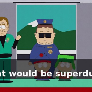 No! - That would be superduper!