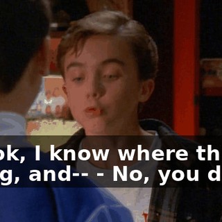 - Look, I know where this is going, and-- - No, you don't.
