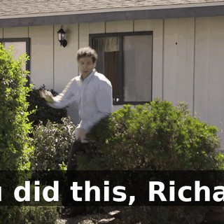 You did this, Richard!