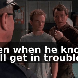 Even when he knows he'll get in trouble?