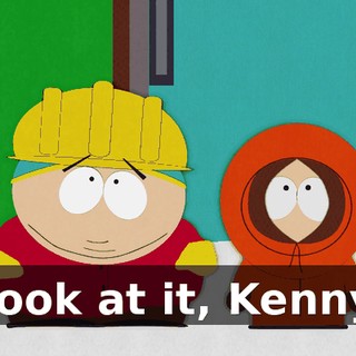Look at it, Kenny.
