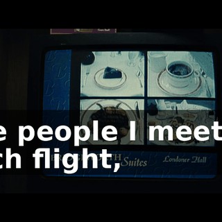 The people I meet on each flight,