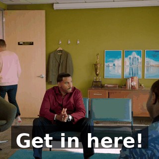 Get in here!