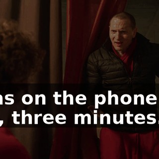 I was on the phone for, like, three minutes.