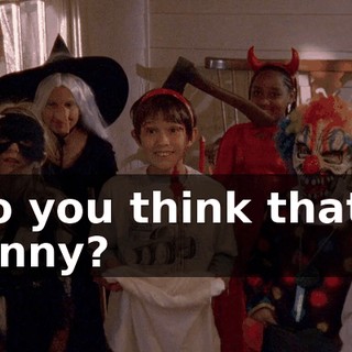 Do you think that's funny?