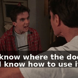 I do know where the door is, and I know how to use it!