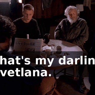 That's my darling Svetlana.