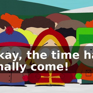 Okay, the time has finally come!