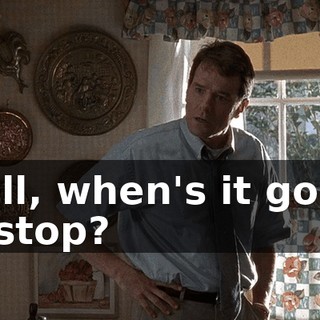 Well, when's it going to stop?