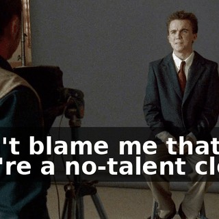 Don't blame me that you're a no-talent clown