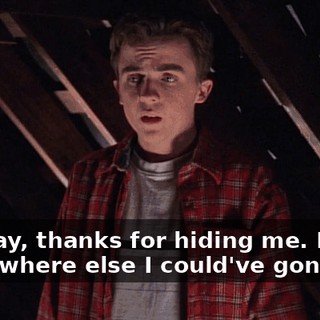 Anyway, thanks for hiding me. I don't know where else I could've gone