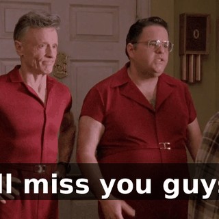 I'll miss you guys.