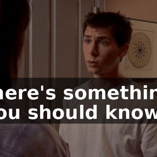 there's something you should know.