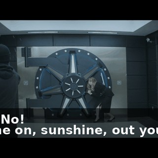- No! No! - Come on, sunshine, out you get.