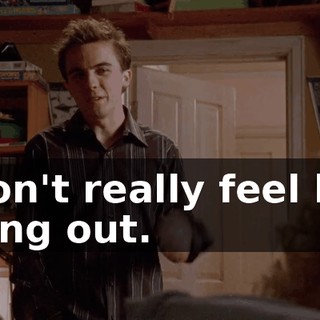 I don't really feel like going out.