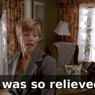 I was so relieved