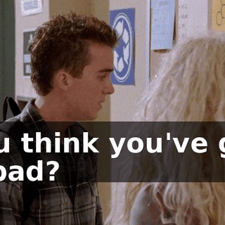 You think you've got it bad?