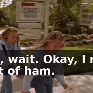 No, wait. Okay, I ran out of ham.