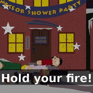 Hold your fire!