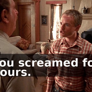 You screamed for hours.