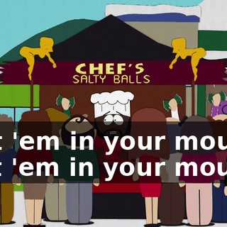 ♪ Put 'em in your mouth, put 'em in your mouth ♪