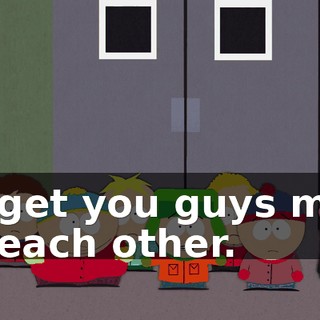 to get you guys mad at each other.