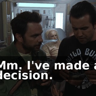 Mm. I've made a decision.