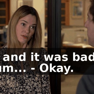 - and it was bad, um... - Okay.