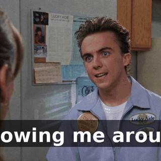 Following me around?