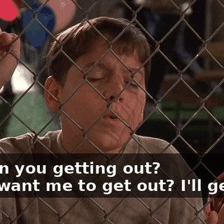 - When you getting out? - You want me to get out? I'll get out.