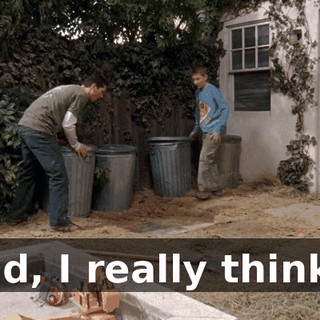 Dad, I really think...