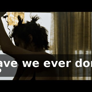 Have we ever done it?