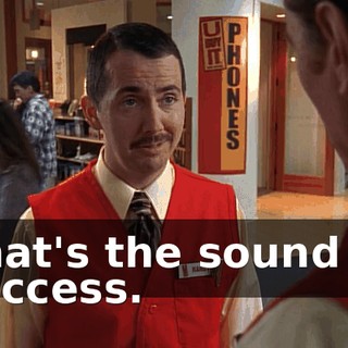 That's the sound of success.