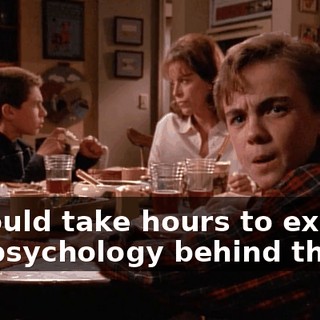It would take hours to explain the psychology behind this.