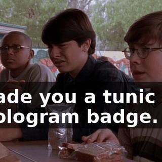 I made you a tunic and a hologram badge.