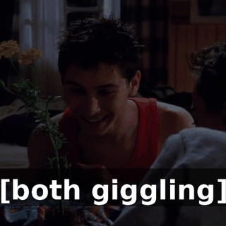 [both giggling]