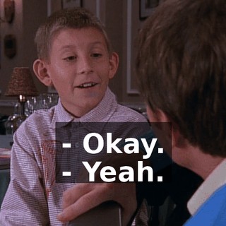 - Okay. - Yeah.